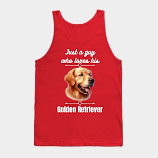 Just a guy who loves his Golden Retriever, white text Tank Top